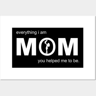 MOM everything i am you helped me to be Posters and Art